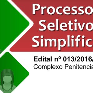 Processo Seletivo Simplificado Nº 013/2016/SJC – Complexo Penitenciário de São Cristóvão do Sul