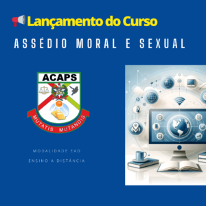 Lançamento do Curso “Assédio Moral e Sexual” na Modalidade de Ensino a Distância