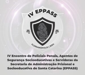 IV Encontro de Policiais Penais, Agentes de Segurança Socioeducativas e Servidoras da SAP/SC